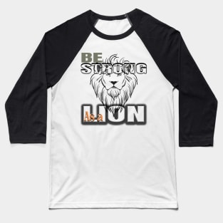 Be strong as a lion Baseball T-Shirt